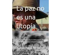 La paz no es una utopía: Después de la pandemia, la crónica de tres años de llamamientos de los trabajadores por la paz (Caminos de Justicia y Paz)