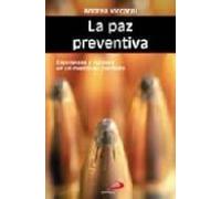 La Paz Preventiva: Esperanzas Y Razones En Un Mundo En Conflicto