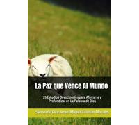 La Paz que Vence Al Mundo: 25 Estudios Devocionales para Aferrarse y Profundizar en La Palabra de Dios