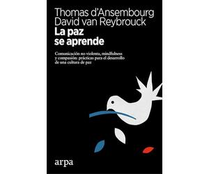 La paz se aprende: Comunicación no violenta, mindfulness y compasión: prácticas para el desarrollo de una cultura de paz