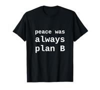 La Paz Siempre fue el Plan B Sátira política Divertida Camiseta