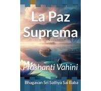La Paz Suprema: Prashanti Vahini (Colección Sri Sathya Sai Baba en español)
