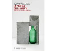 La pazienza della libertà. Foucault, Sloterdijk, Bateson (Minima / Eterotopie)