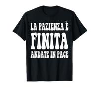 La Pazienza è finita Andate in Pace Divertiente Uomo Donna Camiseta