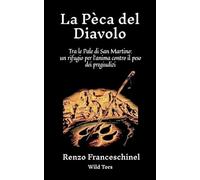 La Pèca del Diavolo Tra le Pale di San Martino: un rifugio per l'anima contro il peso dei pregiudizi