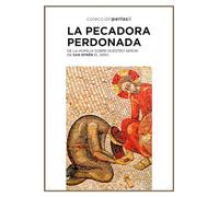 La pecadora perdonada: De la homilia sobre Nuestro Señor de San Efrén el Sirio: 8 (Perlas)