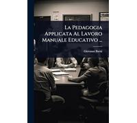 La Pedagogia Applicata Al Lavoro Manuale Educativo ...