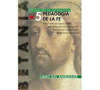 La Pedagogía De La Fe. Libro Del Animador: Betania 5. Formación de catequistas