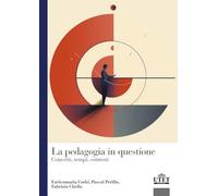 La pedagogia in questione. Concetti, tempi e contesti