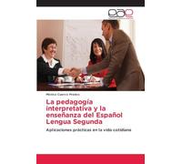 La pedagogía interpretativa y la enseñanza del Español Lengua Segunda: Aplicaciones prácticas en la vida cotidiana