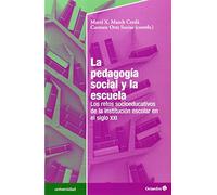 La pedagogía social y la escuela: Los retos socieducativos de la institución escolar en el siglo XXI (Educación - Psicopedagogía)