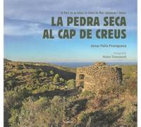 La pedra seca al Cap de Creus: El Port de la Selva, la Selva de Mar, Cadaqués i Roses