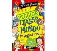 La peggior classe del mondo ma peggio di prima! Ediz. illustrata (Narrativa)