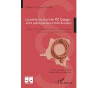 La peine de mort en RD Congo : entre justice pénale et droits humains: L’illusion d’un instrument de lutte contre l’impunité face aux exigences des droits humains (Logiques Juridiques)