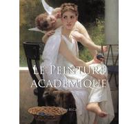 La Peinture Académique: Comment l’art académique a dominé les salons, formé les artistes et façonné le goût d’une époque