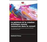 La peinture et la création artistique comme ressources dans le conseil: Art-thérapie avec des jeunes en recherche d'emploi menacés d'exclusion