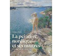 La peinture nordique et ses maîtres modernes (1800-1920): Danemark, Finlande, Islande, Norvège, Suède