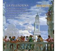 La Pellegrina - Music for the Wedding of Ferdinando De Medici and Christine de Lorraine, Princess of France, Florence 1589 by Van Nevel, Paul (1998-11-10)