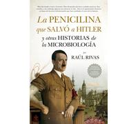 Penicilina que salvó a Hitler y otras historias de la Microbiología, La (Divulgación Científica)