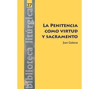 La Penitencia como virtud y sacramento: 37 (Biblioteca litúrgica)