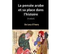 La pensée arabe et sa place dans l'histoire (Traduit) (French Edition)