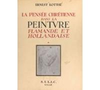 La Pensée Chrétienne Dans La Peinture Flamande Et Hollandaise De Van E