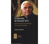 La pensée de Benoît XVI: Introduction à la théologie de Joseph Ratzinger