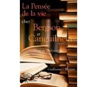 La Pensée De La Vie Chez Bergson Et Canguilhem (ebook)