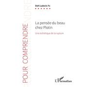 La pensée du beau chez Plotin – Une esthétique de la rupture – L'Harmattan