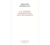La Pensée européenne des religions (La Librairie du XXIe siècle)