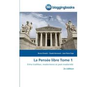 La Pensée libre Tome 1: Entre tradition, modernisme et post-modernité 2e édition