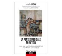 La pensée médicale en action: Pour une pratique médicale humaniste universelle