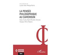 La pensée philosophique au Cameroun: Towa, Fouda, Njoh-Mouelle, Eboussi, Tangwa, Mono Ndjana (Ouverture Philosophique)