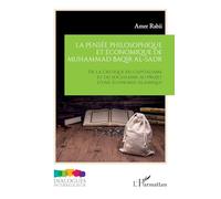 La pensée philosophique et économique de Muhammad Baqir al-Sadr: De la critique du capitalisme et du socialisme au projet d’une économie islamique (Dialogues Interreligieux)