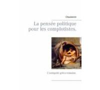 La Pensée Politique Pour Les Complotistes (ebook)