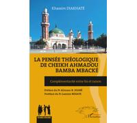 La pensée théologique de Cheikh Ahmadou Bamba Mbacké: Complémentarité entre foi et raison