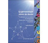 La pentanalogie miroir du destin: Se découvrir par les nombres du pentagramme, évoluer avec l'aromathérapie énergétique (Les Singuliers )