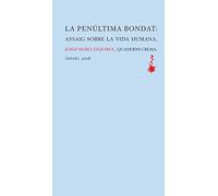 La penúltima bondat: Assaig sobre la vida humana: 43