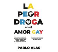 LA PEOR DROGA en el AMOR GAY: Aprende a controlar el imán que atrae relaciones tóxicas. Si tu novio o esposo es tu oxígeno, no es amor. Es dependencia ... de mente abierta. (LA PEOR DROGA DEL AMOR)