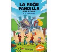La peor pandilla de la historia. ¡A la Edad Media! Para aprender a leer. Letra mayúscula. 6º título de la colección de aventuras. Tapa blanda. +6 años (Ya leemos)