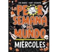 La peor semana del mundo 3 - Miércoles (Libros de humor para niños)