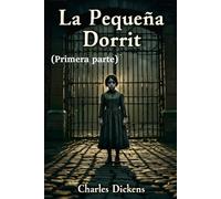 La pequeña Dorrit - (Primera parte) - Charles Dickens