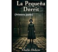 La pequeña Dorrit - (Primera parte) - Charles Dickens