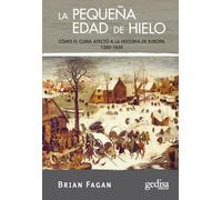 La pequeña edad de hielo: Cómo el clima afectó a la historia de Europa 1300-1850 (Extensión Científica CIENCIA PARA TODOS)