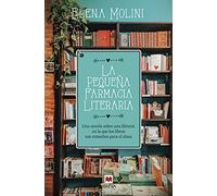 la pequeña farmacia literaria: Una novela sobre una librería en la que los libros son remedios para el alma (Grandes Novelas)