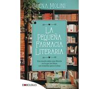 La pequeña farmacia literaria: Una novela sobre una librería en la que los libros son remedios para el alma (EMBOLSILLO)