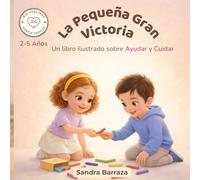 La Pequeña Gran Victoria: Un Libro Ilustrado sobre Ayudar y Cuidar (Big Feelings, Gentle Choices)