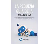 La pequeña guía de IA para clínicas: Cómo aplicar la inteligencia artificial (ChatGPT, Nano Banana y más) para mejorar la gestión, el marketing y la rentabilidad de tu clínica