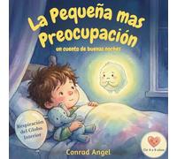 La Pequeña mas Preocupación: Un cuento relajante para la hora de dormir que ayuda a los niños con ansiedad y preocupaciones. Incluye ejercicio de ... podrán usar juntos cada noche | Edades 4-8