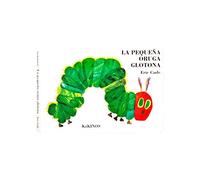 La pequeña oruga glotona grande tapa dura: La pequena oruga glotona (ERIC CARLE)